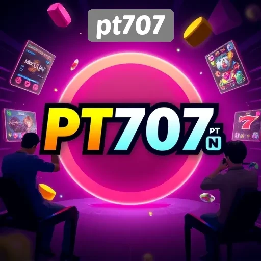 Mengenal Situs Game PT707 Sebagai Platform Hiburan